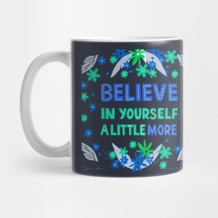 Believe In Yourself A Little More Mug